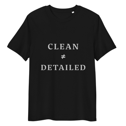 Clean is not Detailed T-Shirt - Car Detailing Apparel