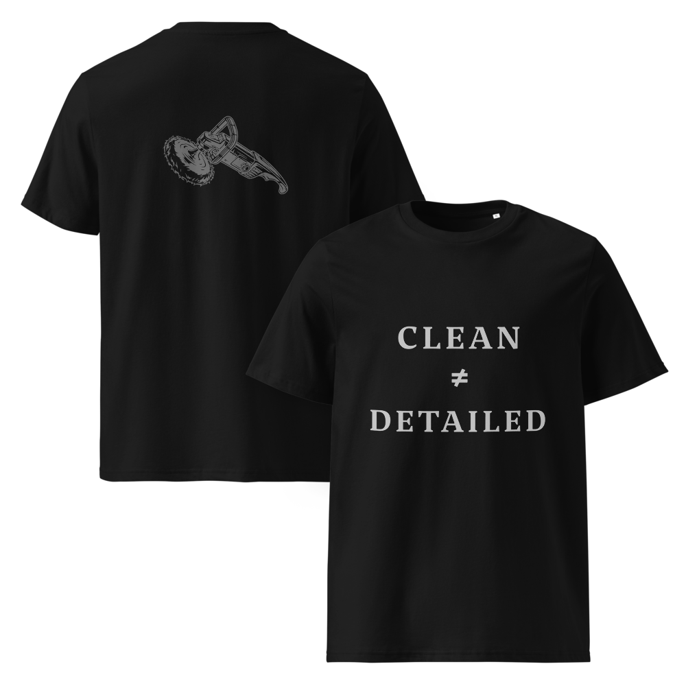Clean is not Detailed T-Shirt - Car Detailing Apparel